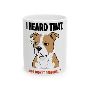 I Heard That Side-Eye Pitbull Mug 11oz