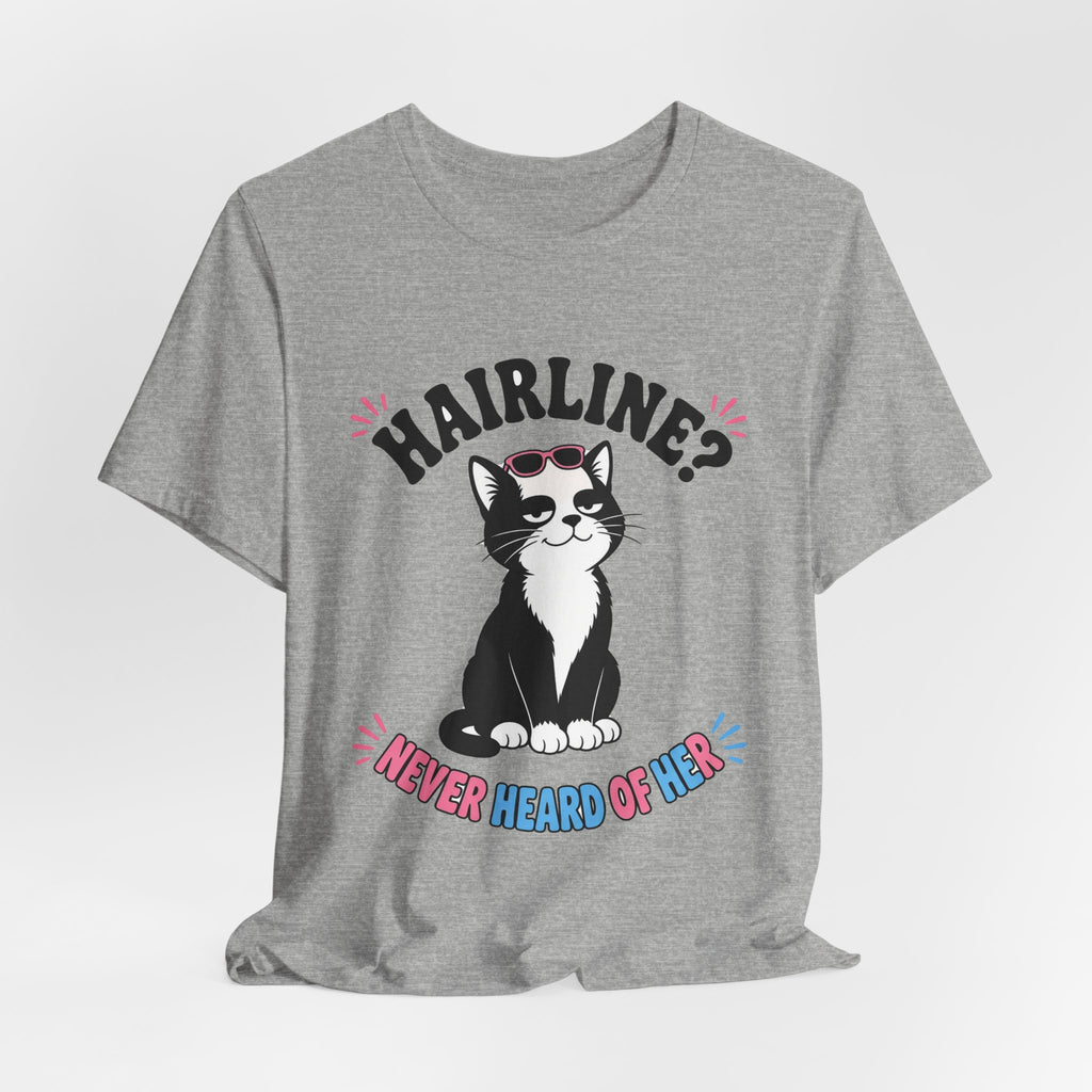 Hairline? Never Heard of Her Bald Cat Tee