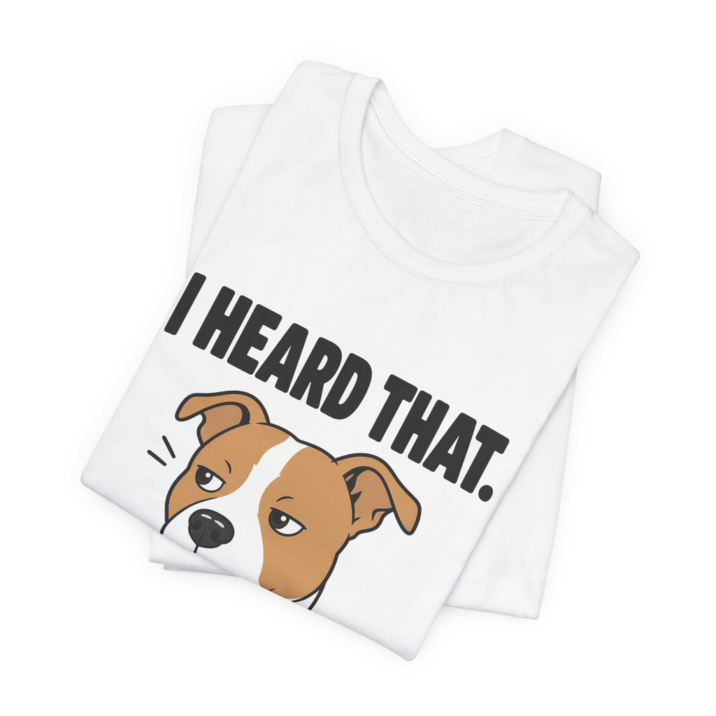 I Heard That Side-Eye Pitbull Tee
