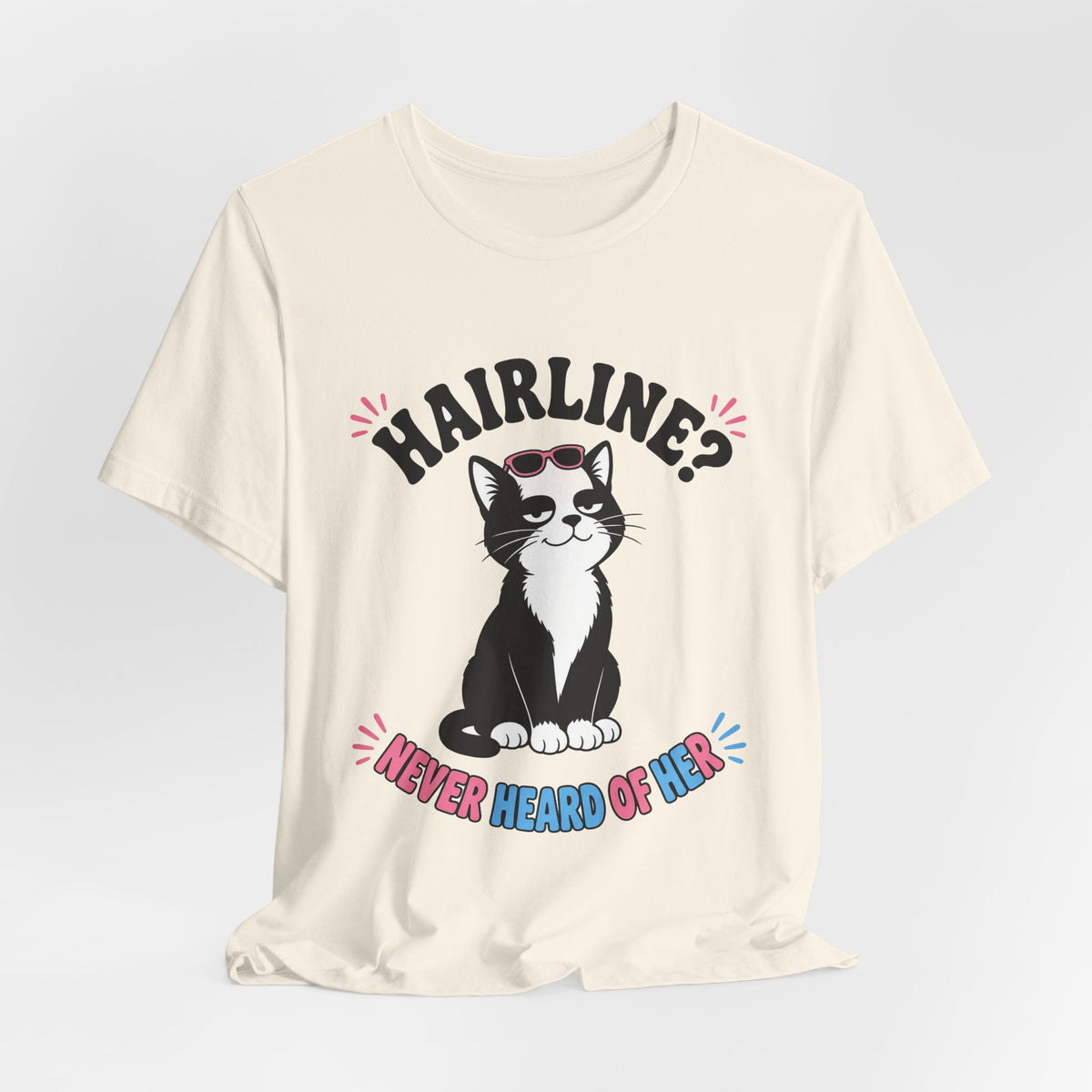 Hairline? Never Heard of Her Bald Cat Tee