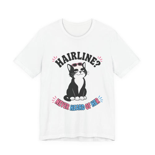 Hairline? Never Heard of Her Bald Cat Tee