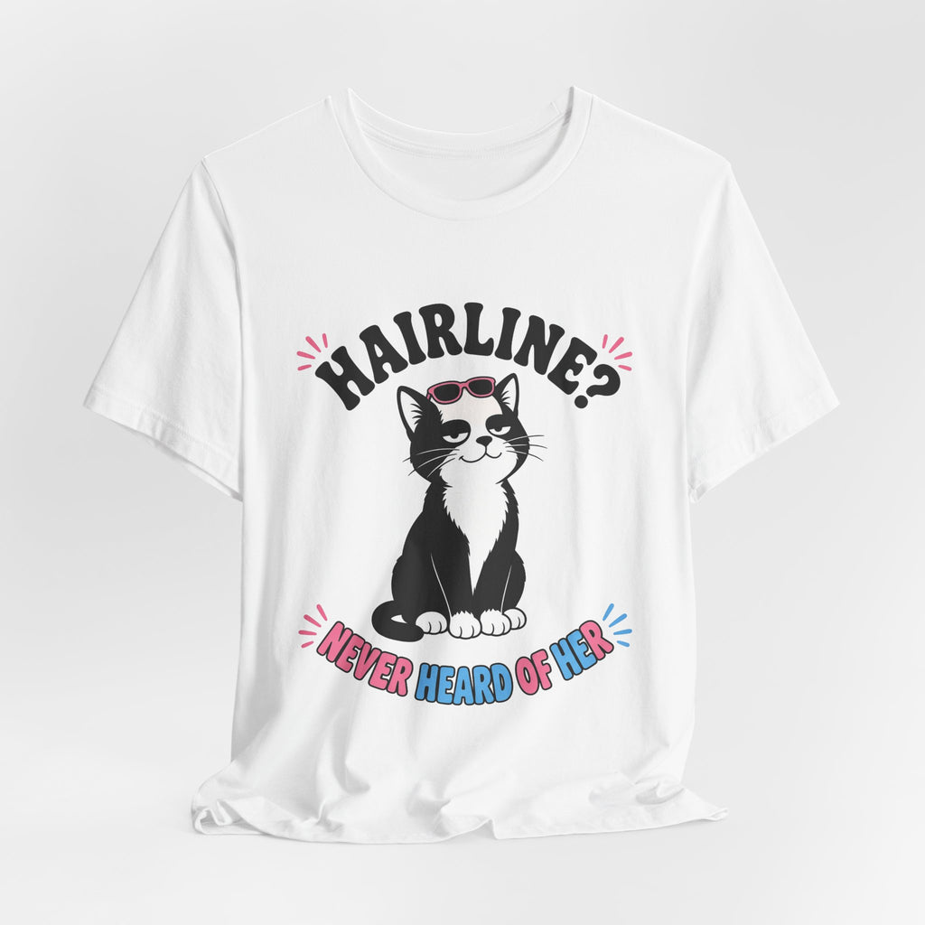 Hairline? Never Heard of Her Bald Cat Tee