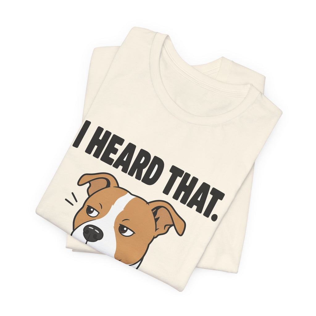 I Heard That Side-Eye Pitbull Tee