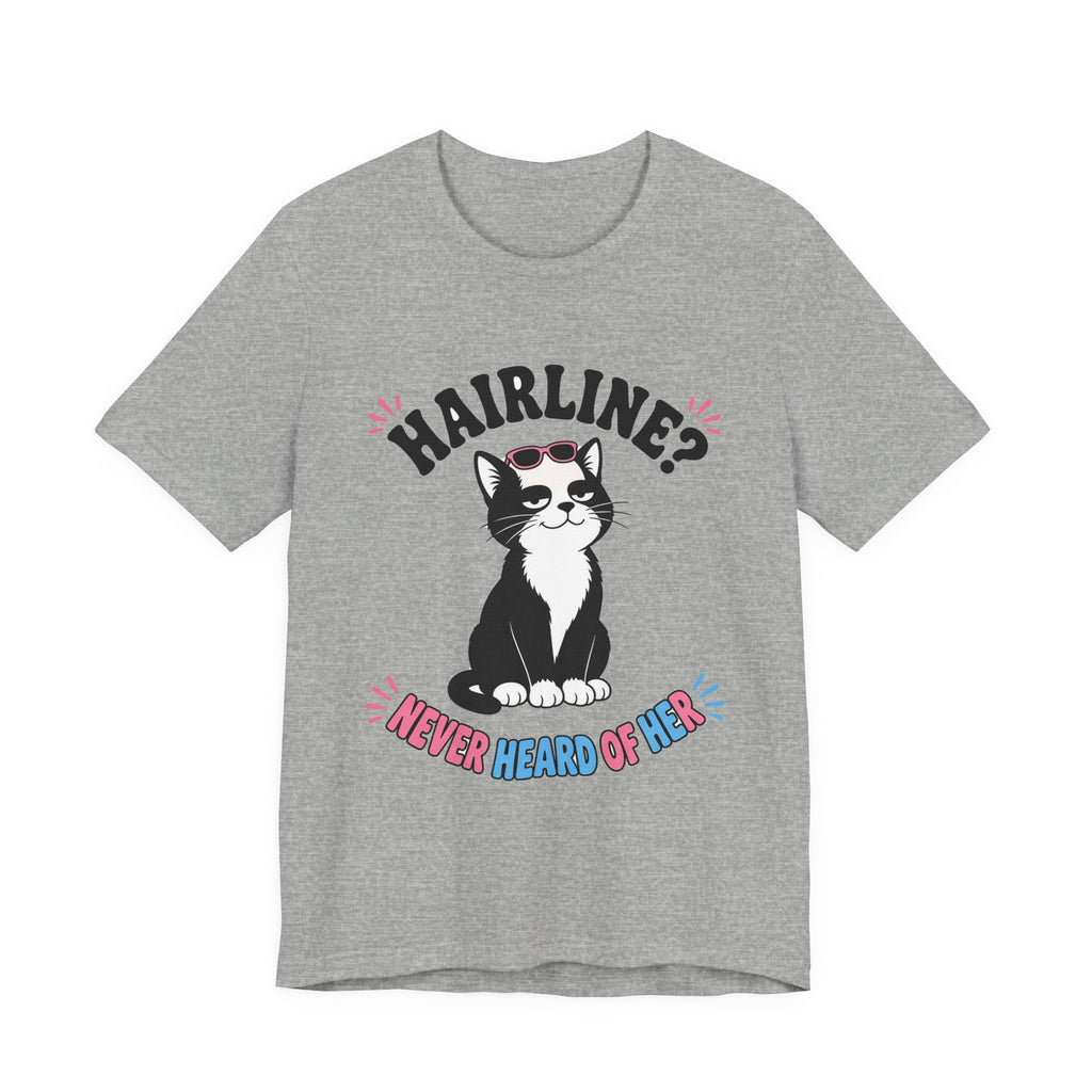 Hairline? Never Heard of Her Bald Cat Tee