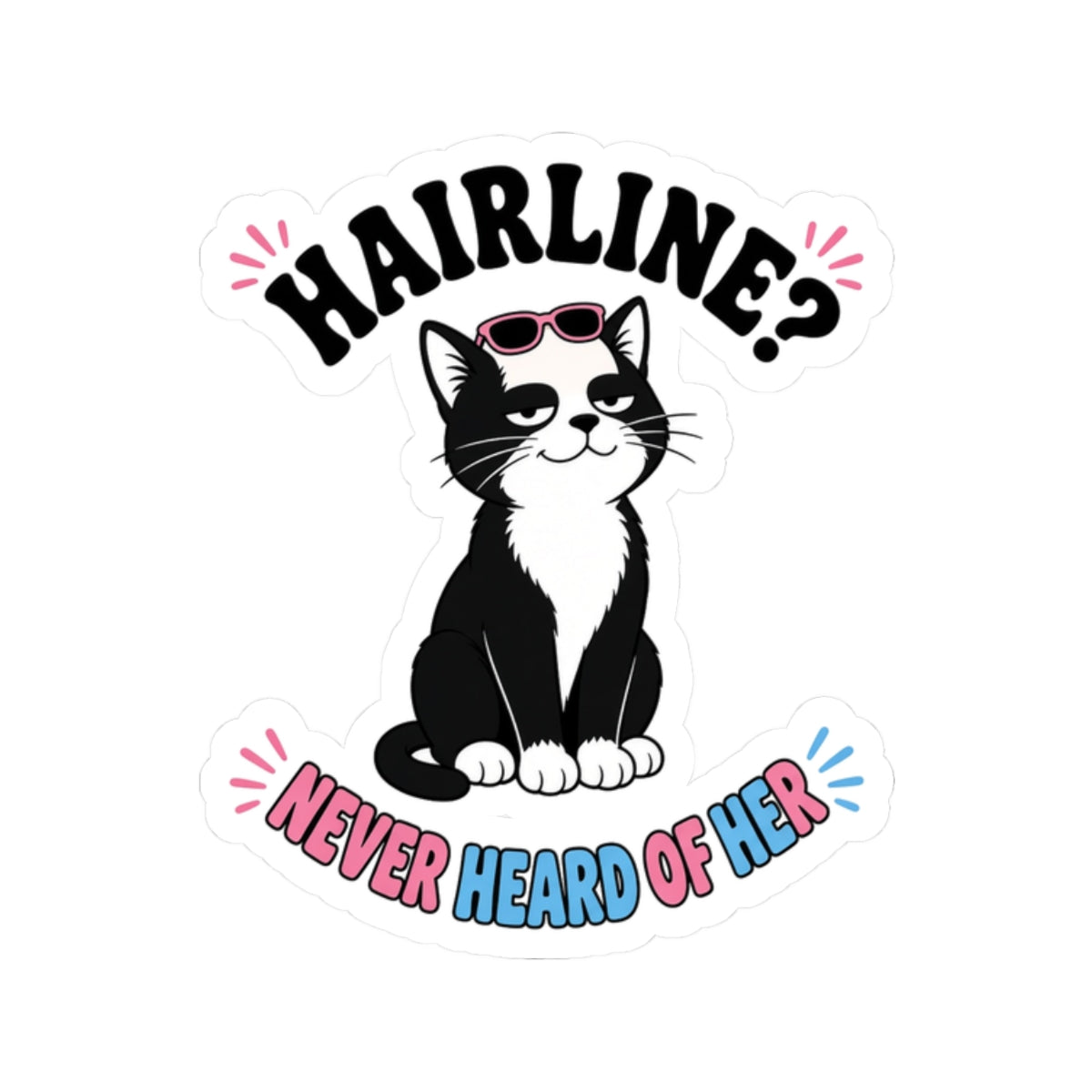 Hairline? Never Heard of Her Bald Cat Sticker