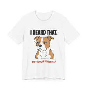 I Heard That Side-Eye Pitbull Tee