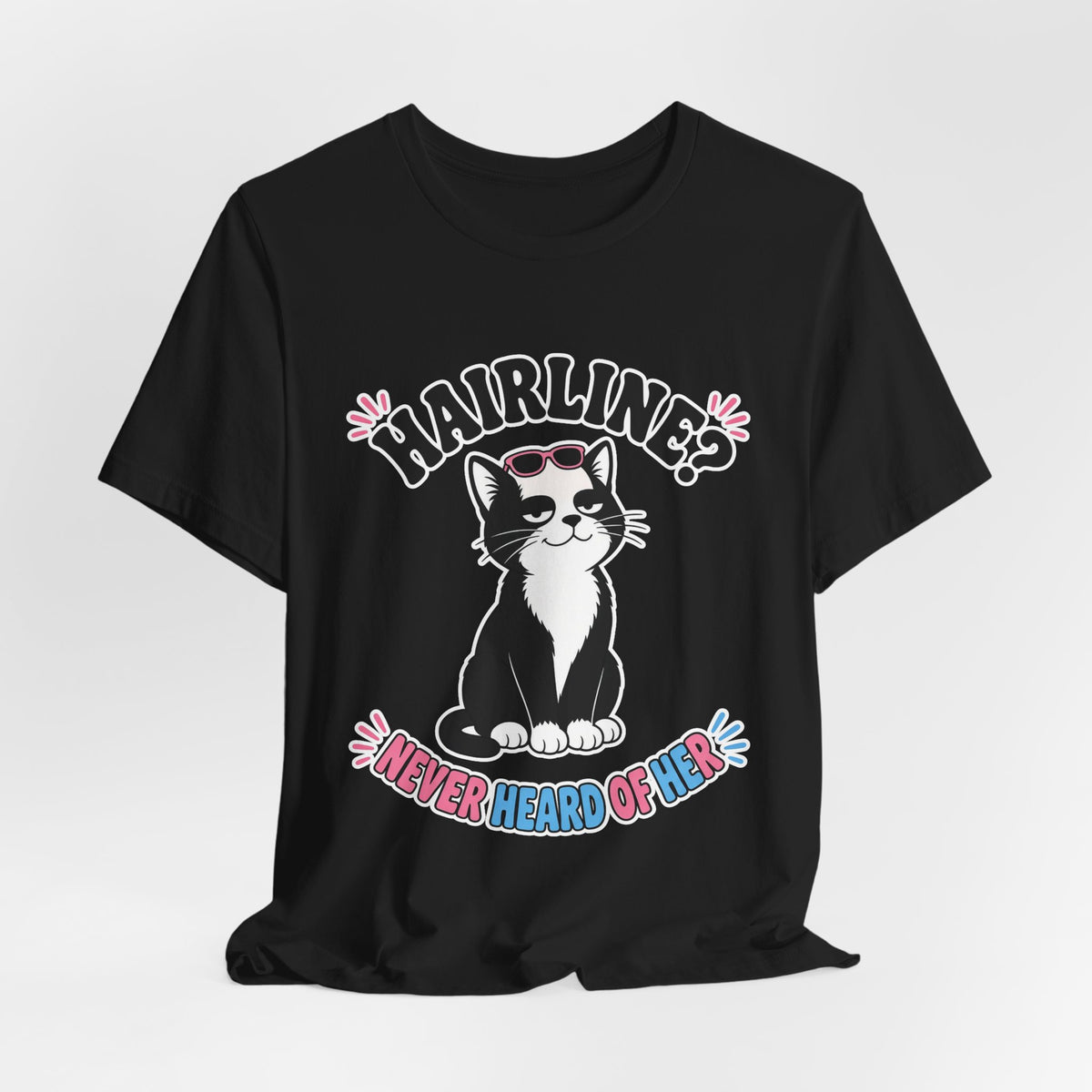 Hairline? Never Heard of Her Bald Cat Tee