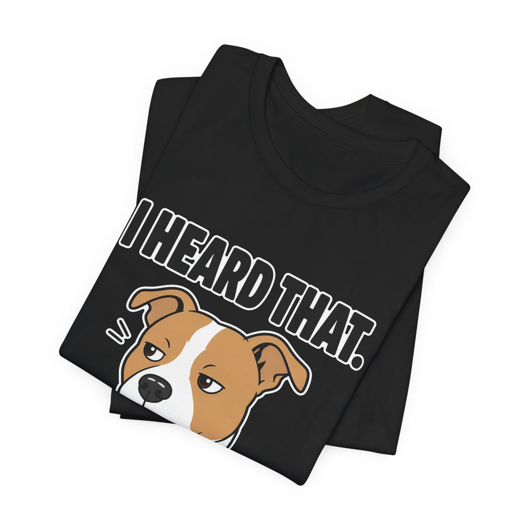 I Heard That Side-Eye Pitbull Tee