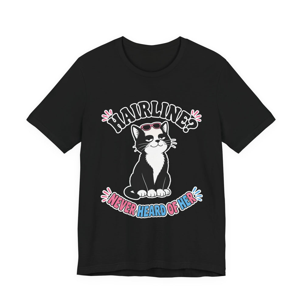Hairline? Never Heard of Her Bald Cat Tee