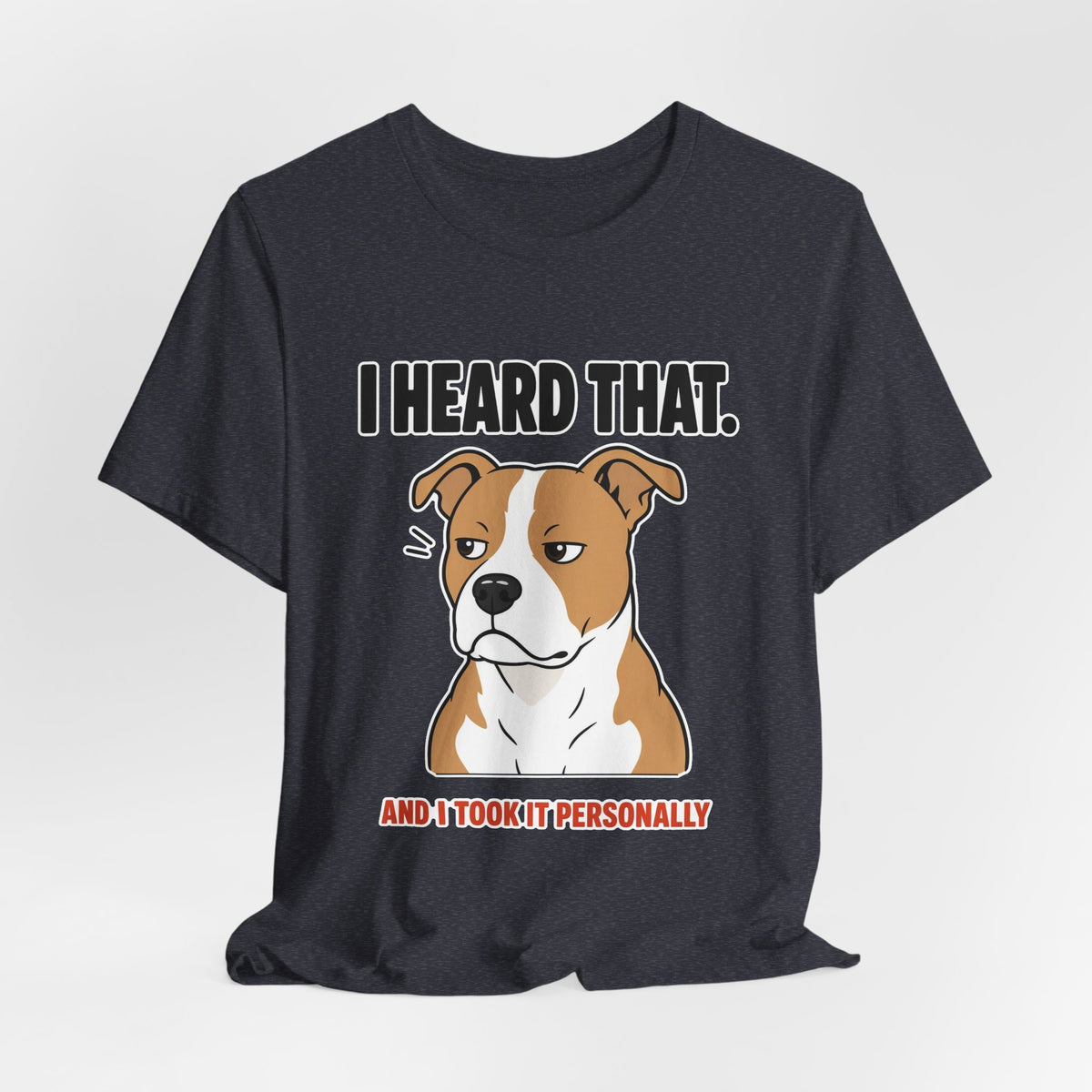 I Heard That Side-Eye Pitbull Tee